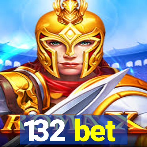 132 bet